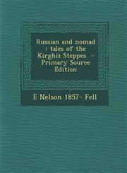 Russian and Nomad Tales of the Kirghiz Steppes - Primary Source Edition,1294699687,9781294699682