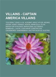 Villains - Captain America Villains Colossal Craig, A.I.M., Acrobat, Adolf Hitler, Adonis, Adonis, Agent Orange, Agron, Arnim Zola, Atlas, Baron Vo,1234782170,9781234782177