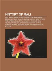 History of Mali 2010 Sahel famine, Tuareg Rebellion, Gao, Ghana Empire, Jews of Bilad el-Sudan, French West Africa, Pre-Imperial Mali,1157602665,9781157602668