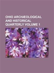 Ohio Archaeological and Historical Quarterly Volume 1,1234261707,9781234261702