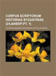 Corpus scriptorum historiae byzantinae Volume 24,,1234401509,9781234401504