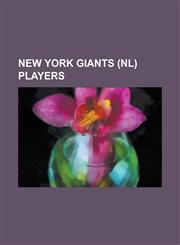 New York Giants (NL) Players Hoyt Wilhelm, Willie Mays, Jim Thorpe, Casey Stengel, Christy Mathewson, Burleigh Grimes, Jack Dunn,1153597446,9781153597449