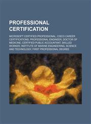 Professional certification Microsoft Certified Professional, Cisco Career Certifications, Professional Engineer, Doctor of Medicine,1157266649,9781157266648