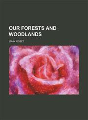 Our forests and woodlands,1150367407,9781150367403