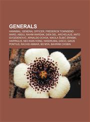 Generals Hannibal, General officer, Frederick Townsend Ward, Abdul Rahim Wardak, Dien Del, Archelaus, Anto Gvozdenović, Arnaldo Ochoa,1156479568,9781156479568