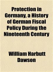 Protection in Germany, a History of German Fiscal Policy During the Nineteenth Century,1152579991,9781152579996