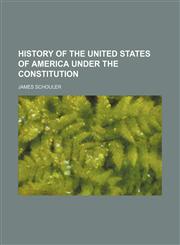 History of the United States of America Under the Constitution,1154255840,9781154255843