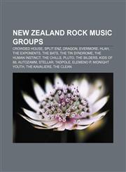 New Zealand rock music groups Crowded House, Split Enz, Dragon, Evermore, HLAH, The Exponents, The Bats, The Tin Syndrome, The Human Instinct,1156547709,9781156547700