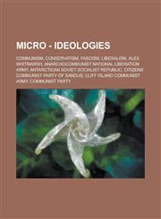 Micro - Ideologies Communism, Conservatism, Fascism, Liberalism, Alex Whitmarsh, Anarchocommunist National Liberation Army, Antarctican S,1234789701,9781234789701
