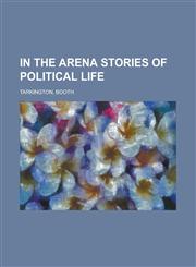 In the Arena Stories of Political Life,1153659719,9781153659710