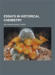 Essays in Historical Chemistry,1230343717,9781230343716