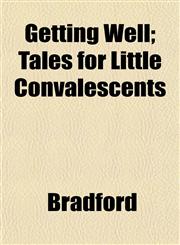 Getting Well; Tales for Little Convalescents,1152267221,9781152267220