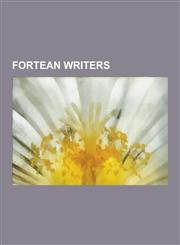 Fortean Writers American Fortean Writers, UFO Writers, Charles Fort, Edward Bulwer-Lytton, 1st Baron Lytton, Eric Frank Russell, John,1230610081,9781230610085