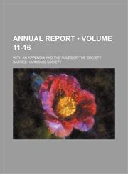 Annual Report (Volume 11-16); With an Appendix and the Rules of the Society,1154207161,9781154207163