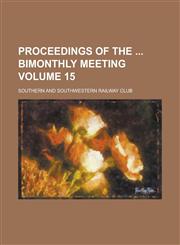 Proceedings of the  Bimonthly Meeting Volume 15,1236783069,9781236783066