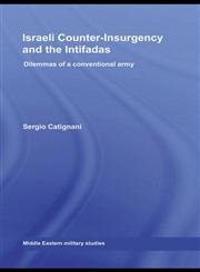Israeli Counter-Insurgency and the Intifadas Dilemmas of a Conventional Army,0415433886,9780415433884