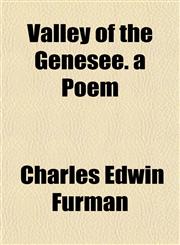 Valley of the Genesee. a Poem,1154884333,9781154884333