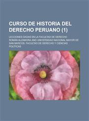 Curso de Historia del Derecho Peruano; Lecciones Dadas En La Facultad de Derecho (1),1234109298,9781234109295