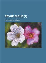 Revue Bleue; Politique Et Litteraire (7 ),1234633167,9781234633165