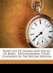 Hand-list of genera and species of birds distinguishing those contained in the British Museum,1172256772,9781172256778