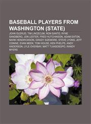 Baseball players from Washington (state) John Olerud, Tim Lincecum, Ron Santo, Ryne Sandberg, Jon Lester, Fred Hutchinson, Adam Eaton,1233298313,9781233298310