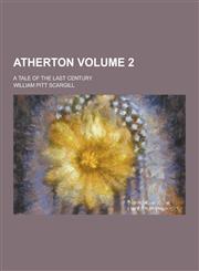 Atherton; A Tale of the Last Century Volume 2,1230366202,9781230366203