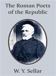Roman Poets of the Republic, The,1410208923,9781410208927