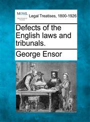 Defects of the English laws and tribunals.,1240022700,9781240022700