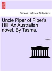 Uncle Piper of Piper's Hill. An Australian novel. By Tasma.,1241205299,9781241205294
