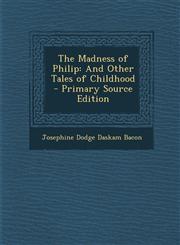 Madness of Philip And Other Tales of Childhood,1287382959,9781287382959