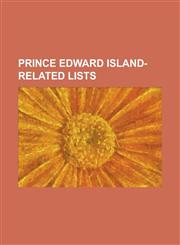 Prince Edward Island-Related Lists Canadian Federal Election Results in Prince Edward Island, List of Airlines of Prince Edward Island, List of Airpo,1155250680,9781155250687