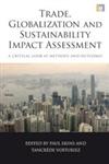 Trade, Globalization and Sustainability Impact Assessment A Critical Look at Methods and Outcomes,184407661X,9781844076611