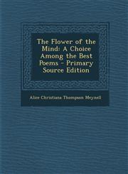 Flower of the Mind A Choice Among the Best Poems,1289956111,9781289956110