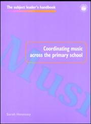 Coordinating Music Across the Primary School 1st Edition,0750706945,9780750706940