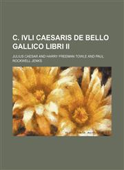 C. Ivli Caesaris De bello Gallico libri II,1150545364,9781150545368