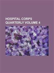 Hospital Corps Quarterly Volume 4,1236863909,9781236863904