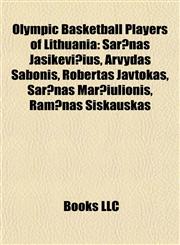 Olympic Basketball Players of Lithuania Šarūnas Jasikevičius, Arvydas Sabonis, Robertas Javtokas, Šarūnas Marčiulionis, Ramūnas Šiškauskas,1155470877,9781155470870
