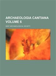 Archaeologia cantiana Volume 6,1153290898,9781153290890