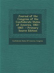 Journal of the Congress of the Confederate States of America, 1861-1865 - Primary Source Edition,1287852572,9781287852575