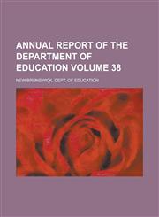 Annual Report of the Department of Education Volume 38,1155115864,9781155115863