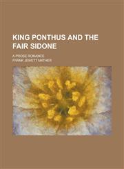 King Ponthus and the Fair Sidone; A Prose Romance,123681021X,9781236810212