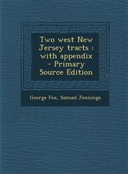 Two west New Jersey tracts with appendix  - Primary Source Edition,1287717942,9781287717942