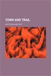 Town and trail,1152074865,9781152074866