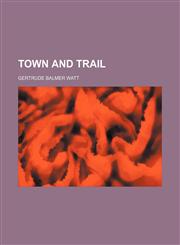 Town and trail,1152074865,9781152074866