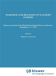 Marxism and Religion in Eastern Europe Papers Presented at the Banff International Slavic Conference, September 4-7,1974,9027706360,9789027706362
