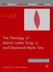 The Theology of Martin Luther King, Jr. and Desmond Mpilo Tutu,1403984824,9781403984821