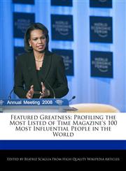 Featured Greatness Profiling the Most Listed of Time Magazine's 100 Most Influential People in the World,1241690685,9781241690687