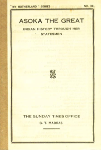 Asoka the Great : Indian History Through her Statesmen