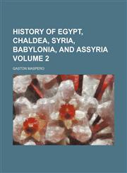 History of Egypt, Chaldea, Syria, Babylonia, and Assyria Volume 2,1154691284,9781154691283