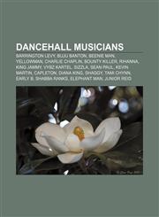 Dancehall musicians Barrington Levy, Buju Banton, Beenie Man, Yellowman, Charlie Chaplin, Bounty Killer, Rihanna, King Jammy, Vybz Kartel,1155781244,9781155781242